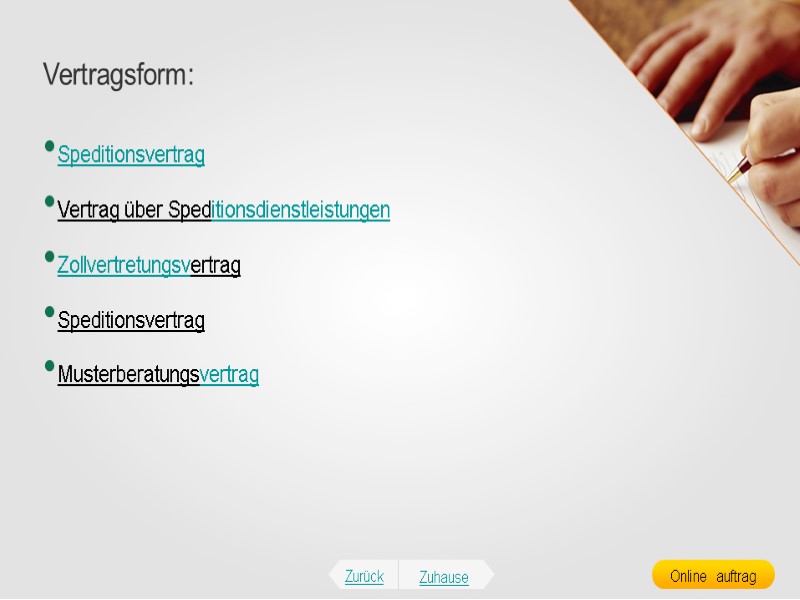 Vertragsform: Speditionsvertrag Vertrag über Speditionsdienstleistungen Zollvertretungsvertrag Speditionsvertrag Musterberatungsvertrag Zurück Zuhause Online  auftrag